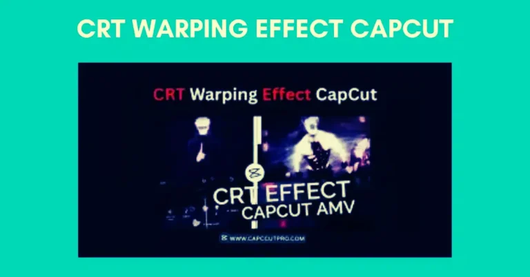 CRT Warping Effect CapCut