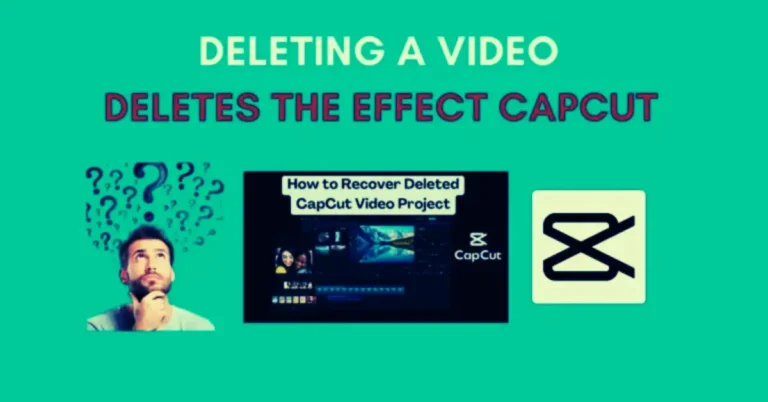 Deleting a Video Deletes the Effect in CapCut